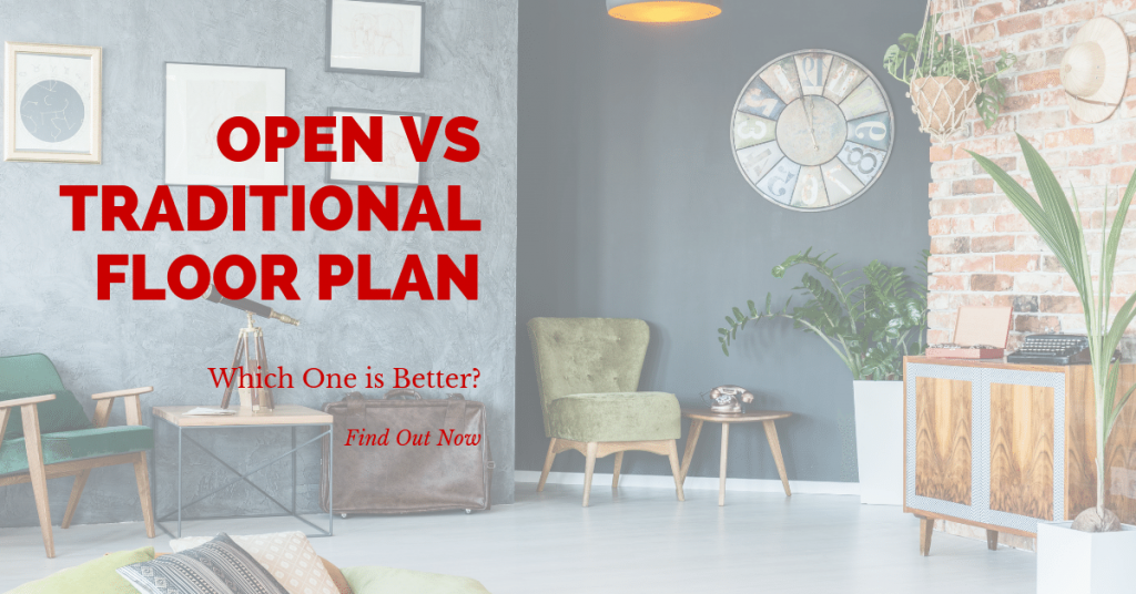 Open VS Traditional Floor Plan. Which one is Better?